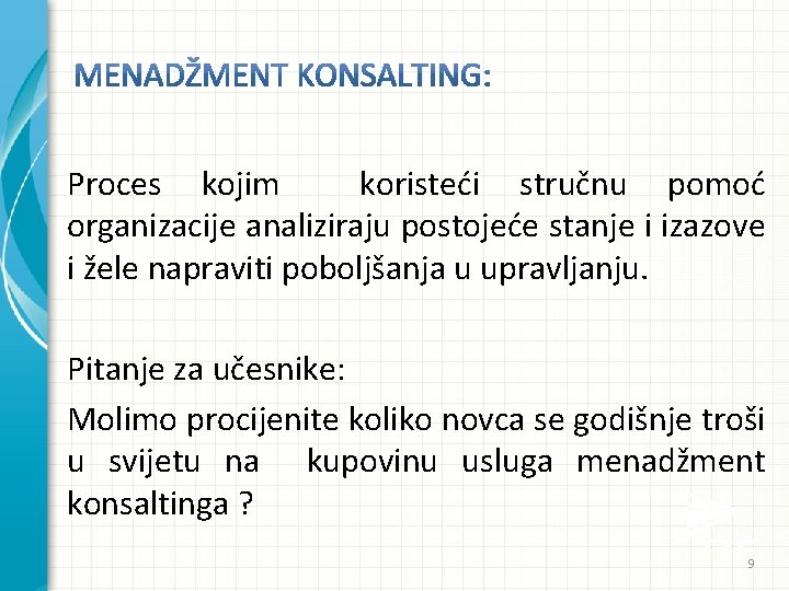 Proces kojim koristeći stručnu pomoć organizacije analiziraju postojeće stanje i izazove i žele napraviti