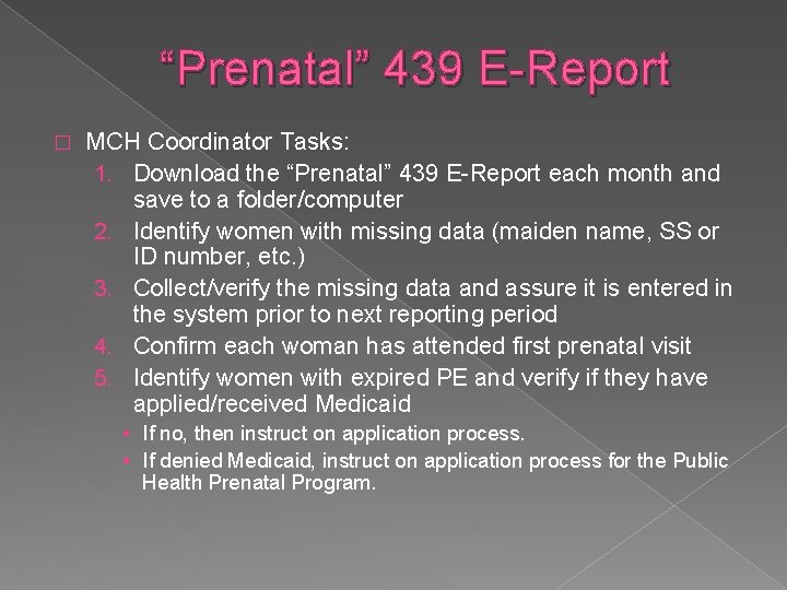 “Prenatal” 439 E-Report � MCH Coordinator Tasks: 1. Download the “Prenatal” 439 E-Report each
