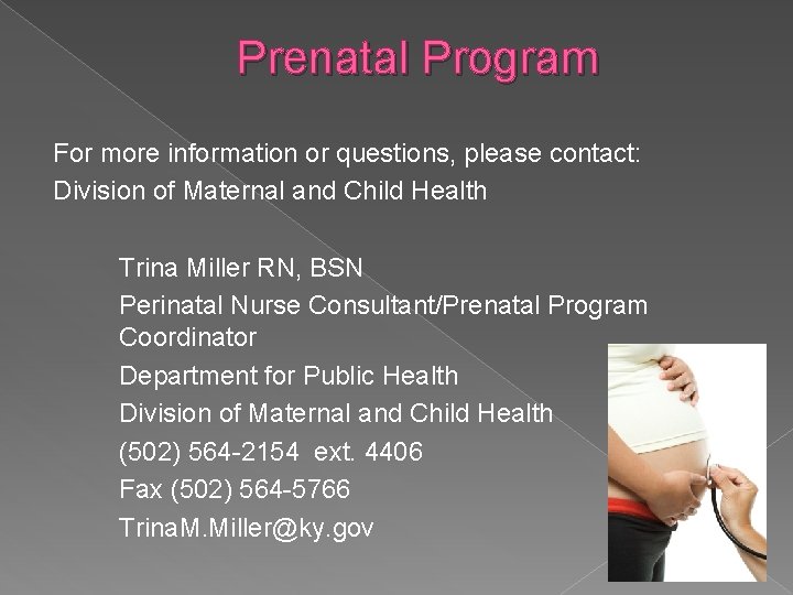 Prenatal Program For more information or questions, please contact: Division of Maternal and Child