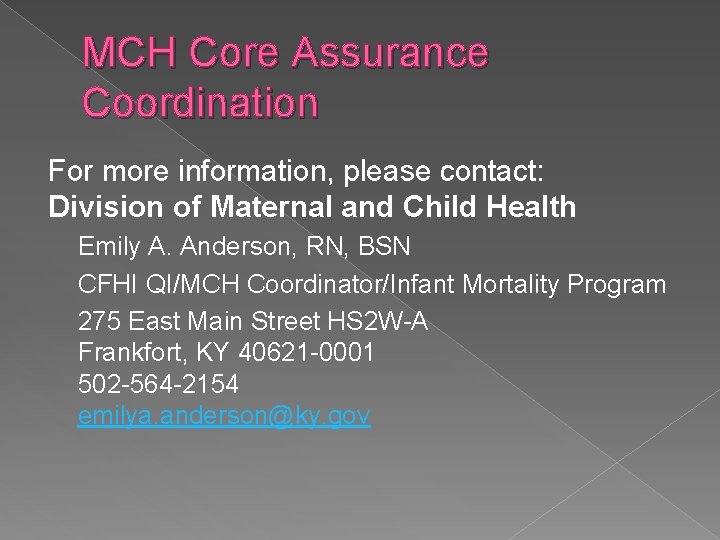 MCH Core Assurance Coordination For more information, please contact: Division of Maternal and Child