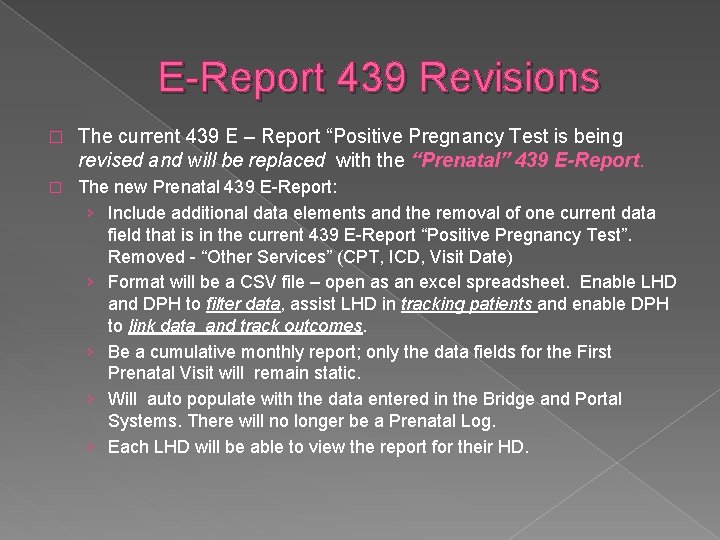 E-Report 439 Revisions � The current 439 E – Report “Positive Pregnancy Test is
