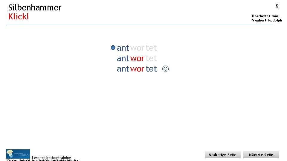 Silbenhammer Klick! 5 Bearbeitet von: Siegbert Rudolph ant wor tet Vorherige Seite C: UsersMasterOne.