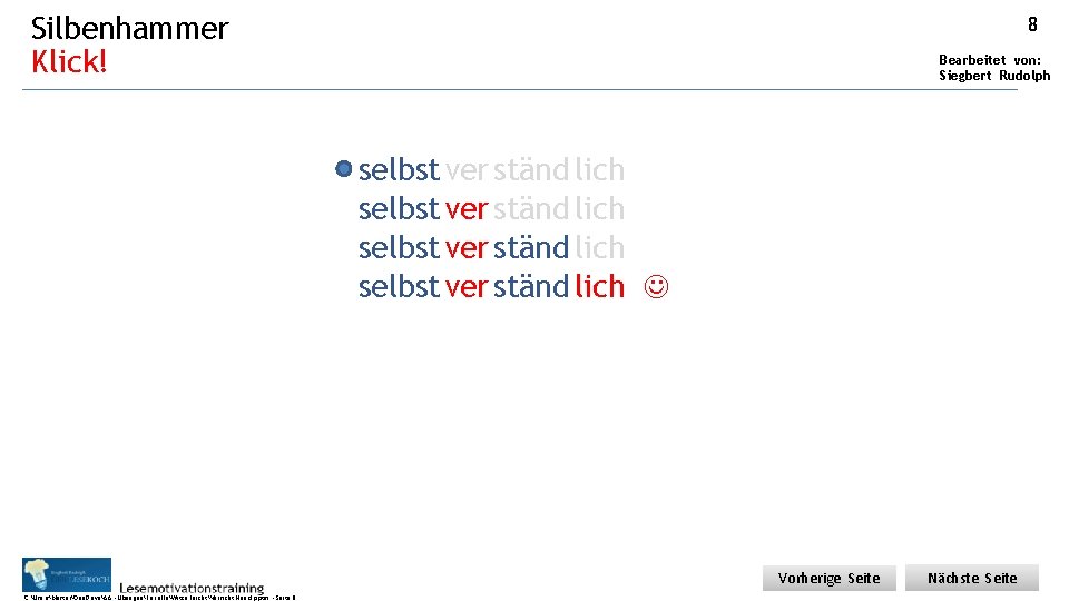 Silbenhammer Klick! 8 Bearbeitet von: Siegbert Rudolph selbst ver ständ lich Vorherige Seite C: