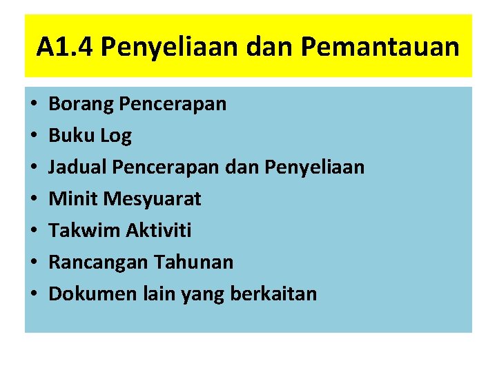 A 1. 4 Penyeliaan dan Pemantauan • • Borang Pencerapan Buku Log Jadual Pencerapan