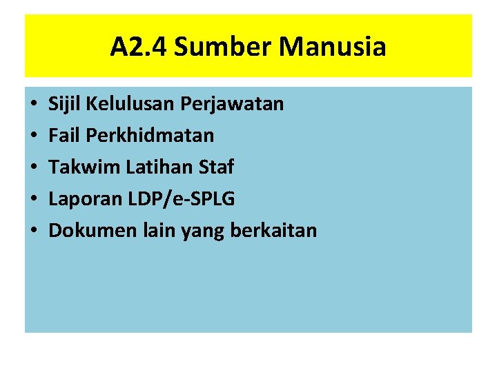 A 2. 4 Sumber Manusia • • • Sijil Kelulusan Perjawatan Fail Perkhidmatan Takwim