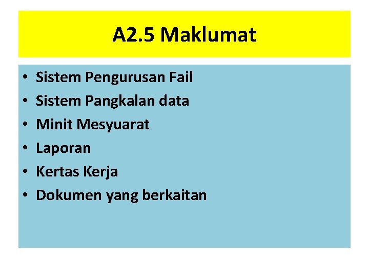 A 2. 5 Maklumat • • • Sistem Pengurusan Fail Sistem Pangkalan data Minit