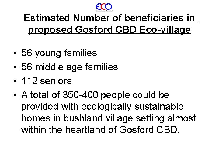 Estimated Number of beneficiaries in proposed Gosford CBD Eco-village • • 56 young families