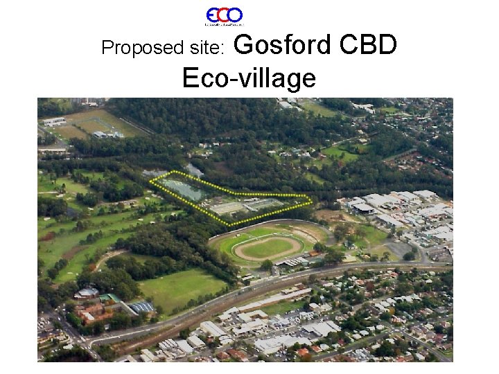Gosford CBD Eco-village Proposed site: 