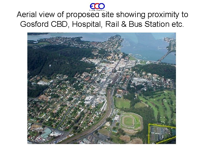 Aerial view of proposed site showing proximity to Gosford CBD, Hospital, Rail & Bus