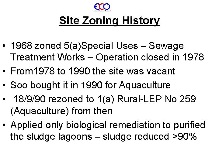 Site Zoning History • 1968 zoned 5(a)Special Uses – Sewage Treatment Works – Operation