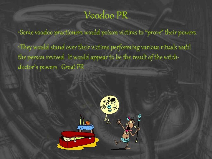 Voodoo PR • Some voodoo practioners would poison victims to “prove” their powers. •