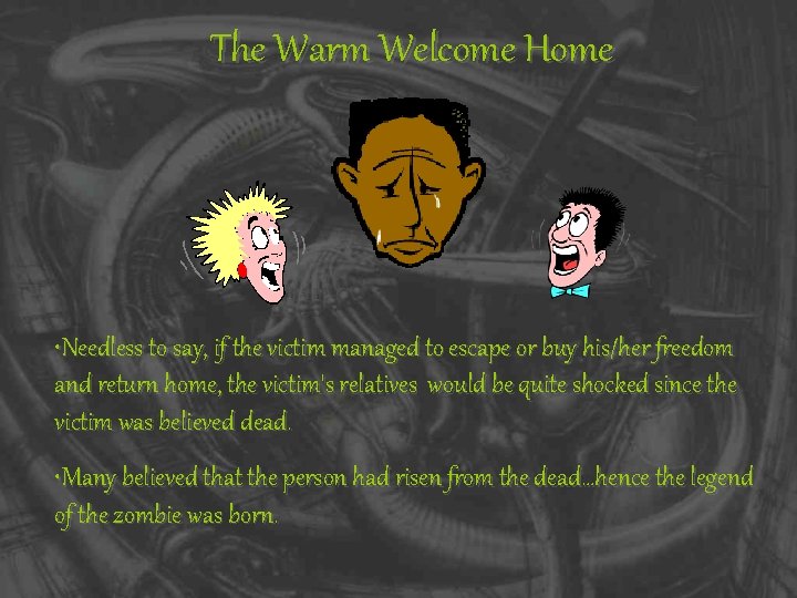 The Warm Welcome Home • Needless to say, if the victim managed to escape