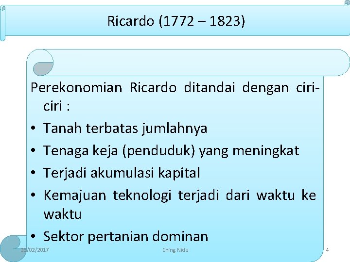 Ricardo (1772 – 1823) Perekonomian Ricardo ditandai dengan ciri : • Tanah terbatas jumlahnya Ricardo (1772 – 1823) Perekonomian Ricardo ditandai dengan ciri : • Tanah terbatas jumlahnya