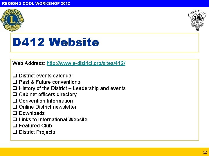 REGION 2 COOL WORKSHOP 2012 D 412 Website Web Address: http: //www. e-district. org/sites/412/