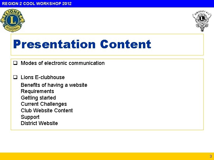 REGION 2 COOL WORKSHOP 2012 Presentation Content q Modes of electronic communication q Lions