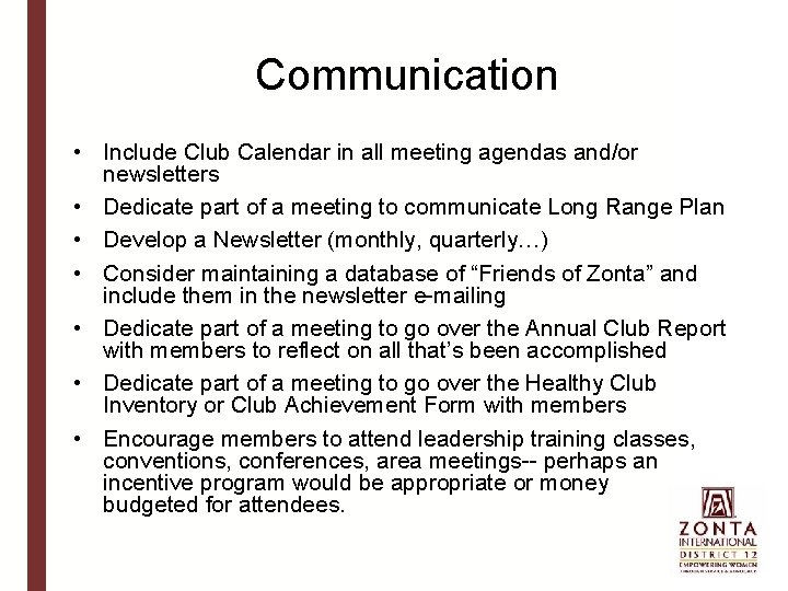 Communication • Include Club Calendar in all meeting agendas and/or newsletters • Dedicate part