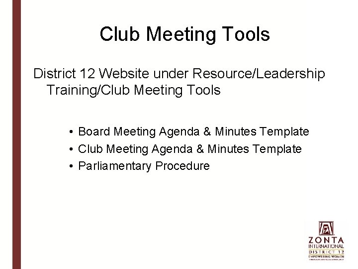 Club Meeting Tools District 12 Website under Resource/Leadership Training/Club Meeting Tools • Board Meeting