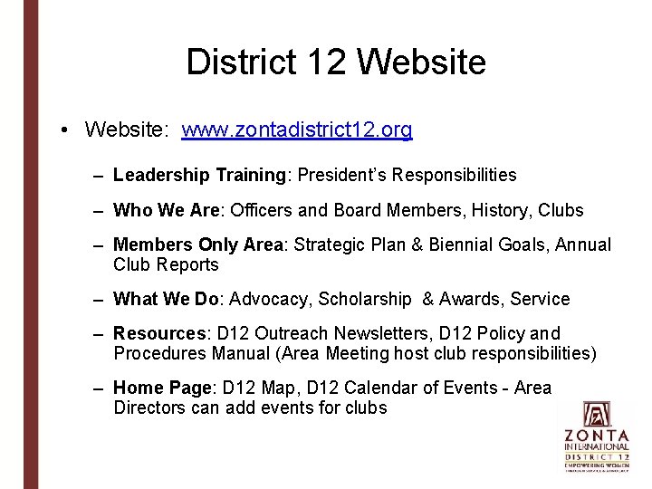 District 12 Website • Website: www. zontadistrict 12. org – Leadership Training: President’s Responsibilities