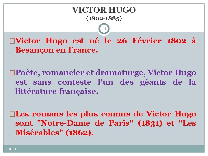 VICTOR HUGO (1802 -1885) 11 �Victor Hugo est né le 26 Février 1802 à