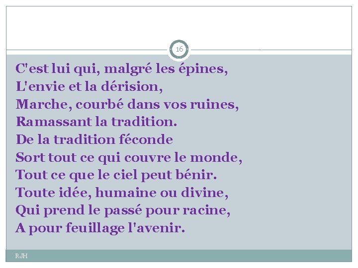 16 C'est lui qui, malgré les épines, L'envie et la dérision, Marche, courbé dans