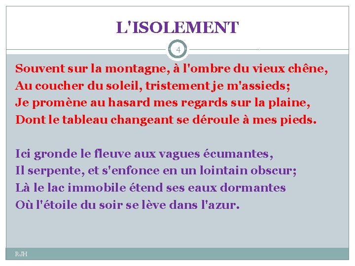 L'ISOLEMENT 4 Souvent sur la montagne, à l'ombre du vieux chêne, Au coucher du