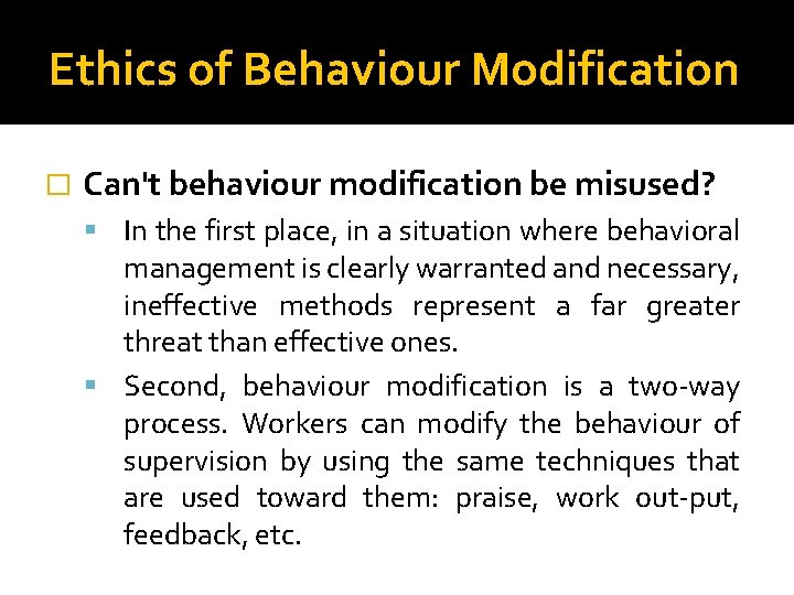 Ethics of Behaviour Modification � Can't behaviour modification be misused? In the first place,