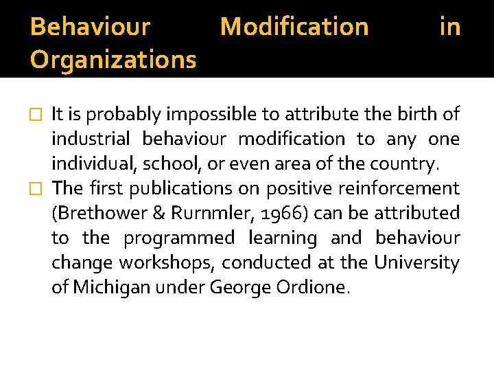 Behaviour Modification Organizations in It is probably impossible to attribute the birth of industrial