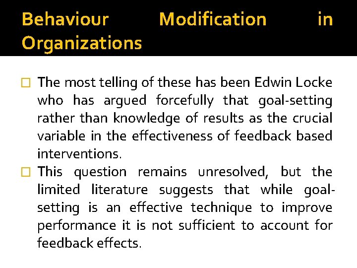 Behaviour Modification Organizations in The most telling of these has been Edwin Locke who