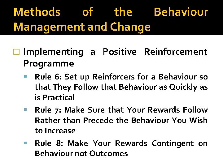 Methods of the Behaviour Management and Change � Implementing a Positive Reinforcement Programme Rule