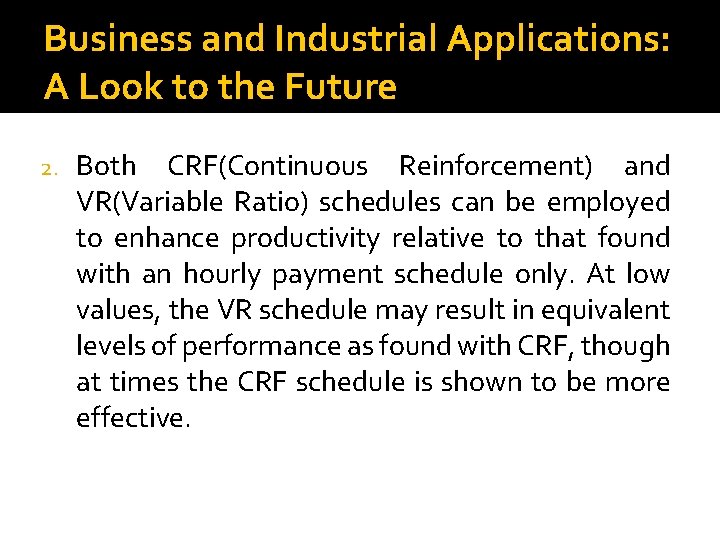 Business and Industrial Applications: A Look to the Future 2. Both CRF(Continuous Reinforcement) and