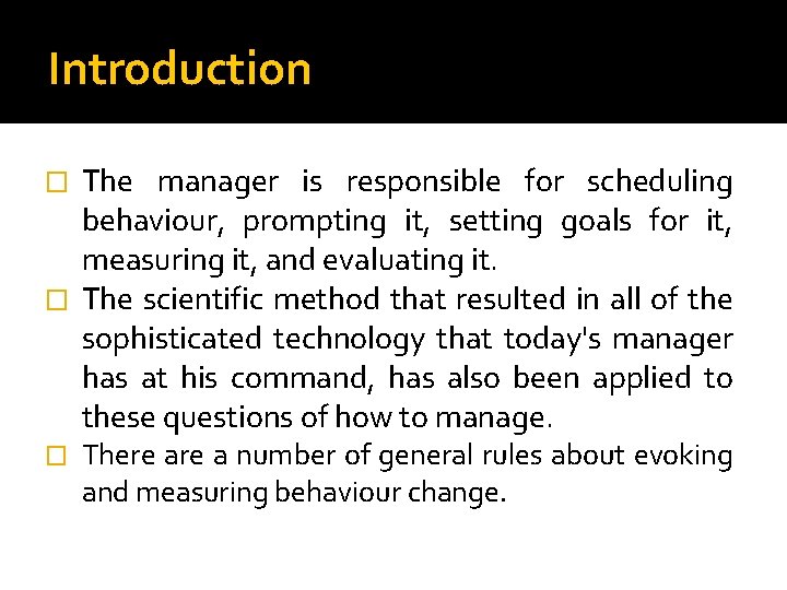 Introduction The manager is responsible for scheduling behaviour, prompting it, setting goals for it,
