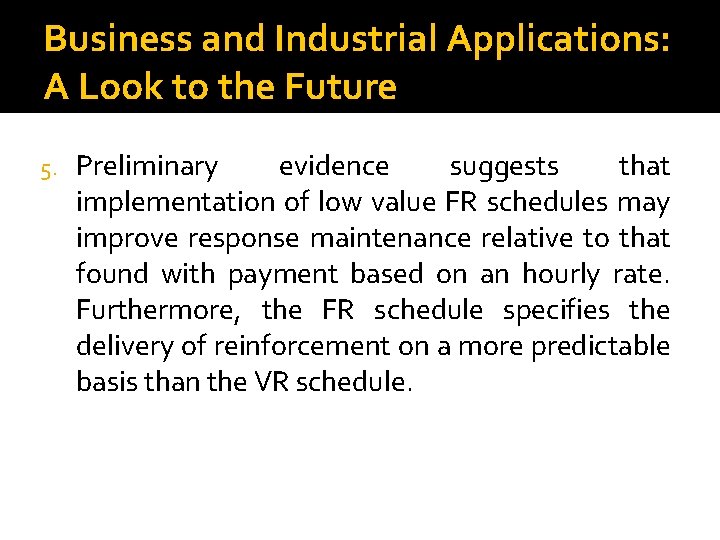 Business and Industrial Applications: A Look to the Future 5. Preliminary evidence suggests that