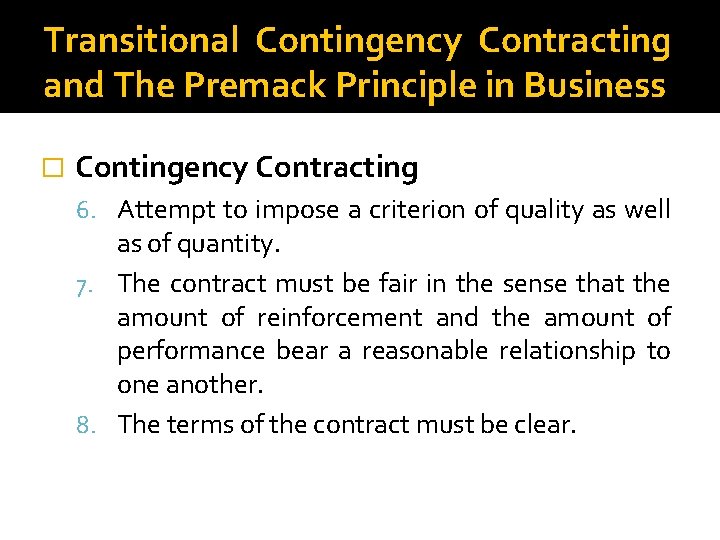 Transitional Contingency Contracting and The Premack Principle in Business � Contingency Contracting 6. Attempt
