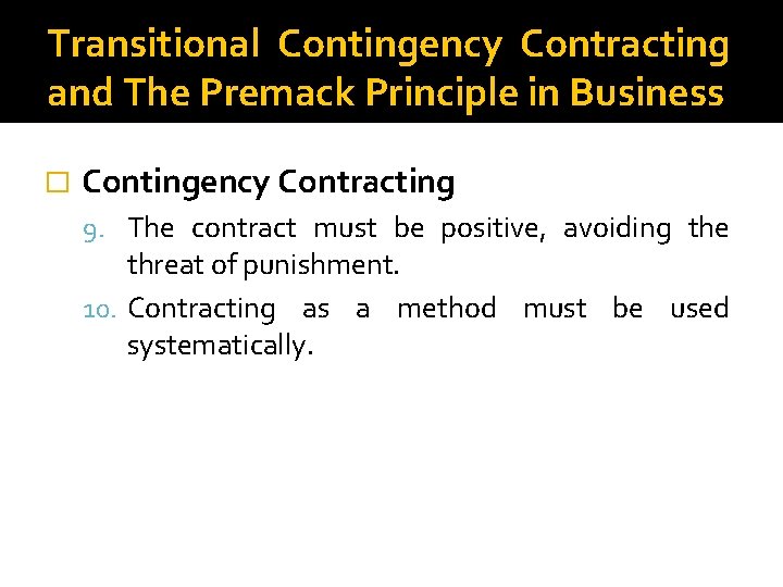 Transitional Contingency Contracting and The Premack Principle in Business � Contingency Contracting 9. The