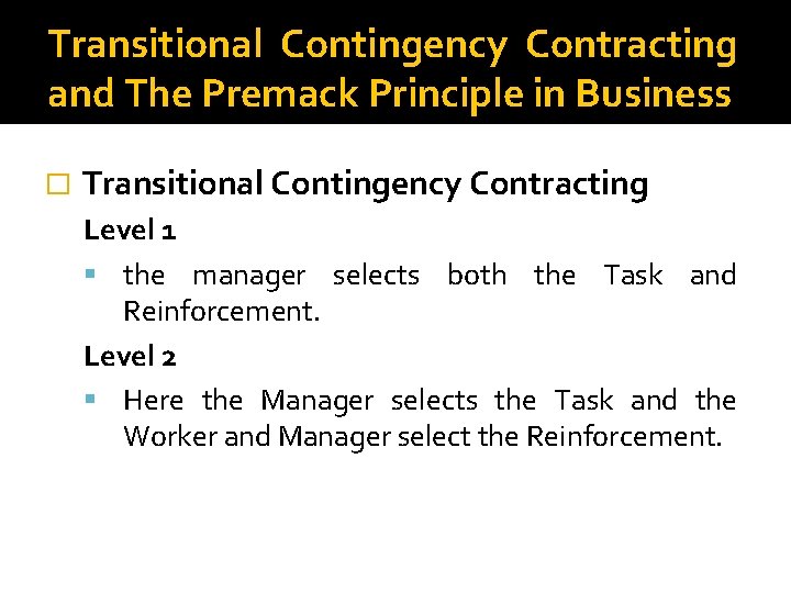 Transitional Contingency Contracting and The Premack Principle in Business � Transitional Contingency Contracting Level