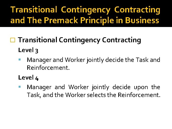 Transitional Contingency Contracting and The Premack Principle in Business � Transitional Contingency Contracting Level