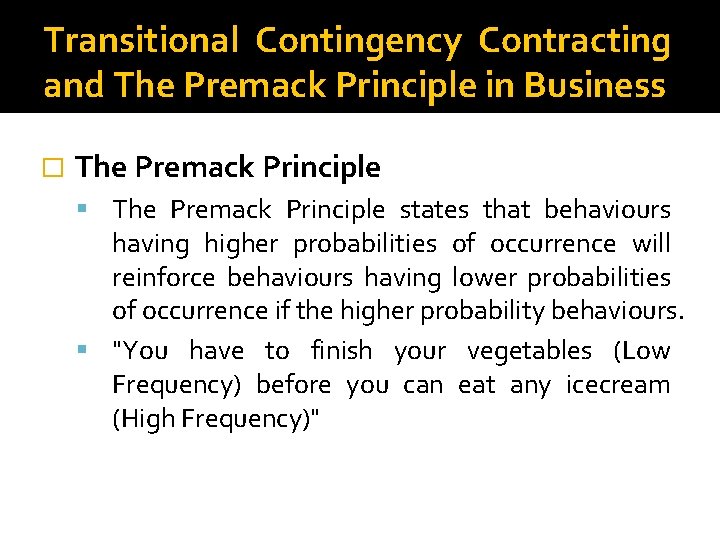 Transitional Contingency Contracting and The Premack Principle in Business � The Premack Principle states