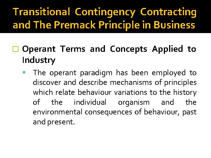 Transitional Contingency Contracting and The Premack Principle in Business � Operant Terms and Concepts