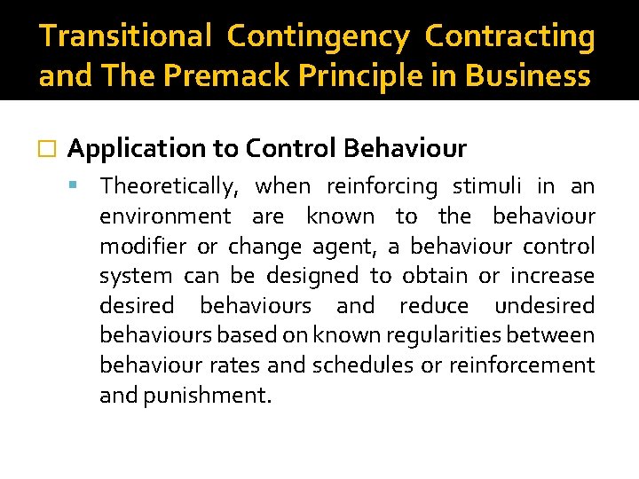 Transitional Contingency Contracting and The Premack Principle in Business � Application to Control Behaviour
