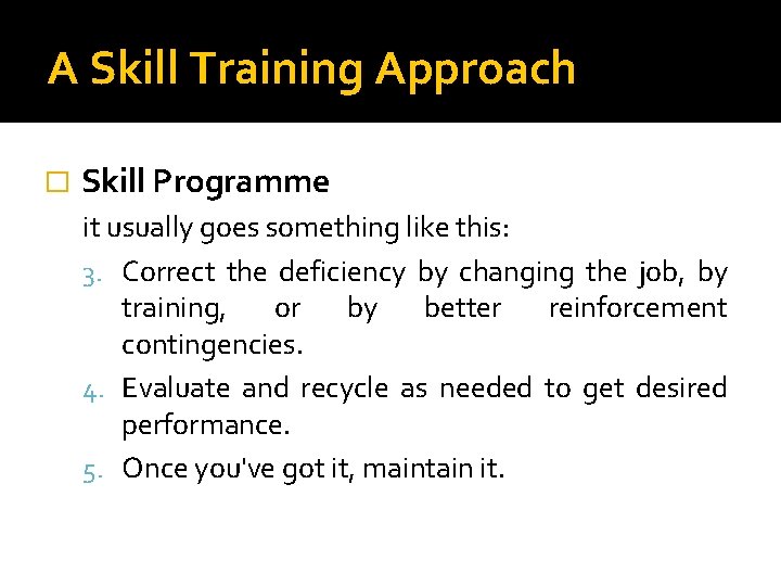 A Skill Training Approach � Skill Programme it usually goes something like this: 3.