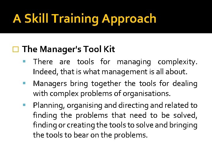 A Skill Training Approach � The Manager's Tool Kit There are tools for managing