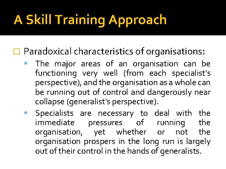 A Skill Training Approach � Paradoxical characteristics of organisations: The major areas of an