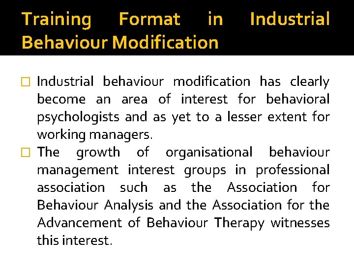 Training Format in Behaviour Modification Industrial behaviour modification has clearly become an area of