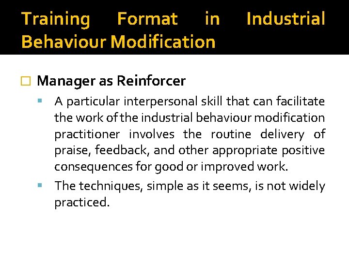 Training Format in Behaviour Modification � Industrial Manager as Reinforcer A particular interpersonal skill
