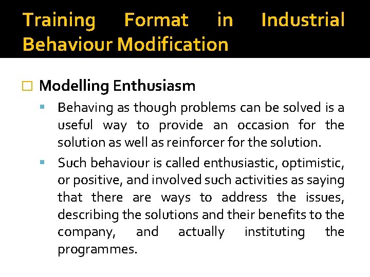 Training Format in Behaviour Modification � Industrial Modelling Enthusiasm Behaving as though problems can