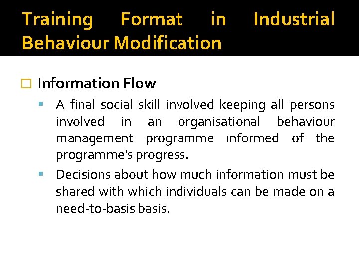 Training Format in Behaviour Modification � Industrial Information Flow A final social skill involved