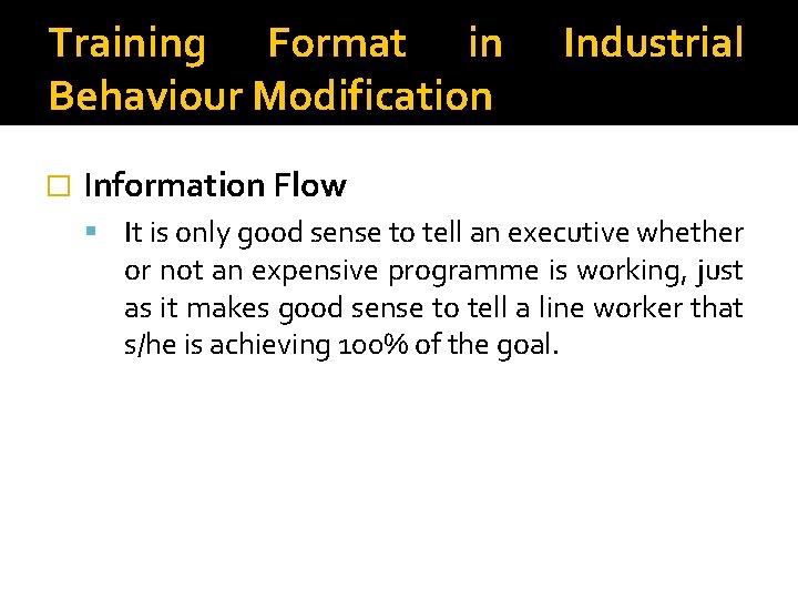Training Format in Behaviour Modification � Industrial Information Flow It is only good sense