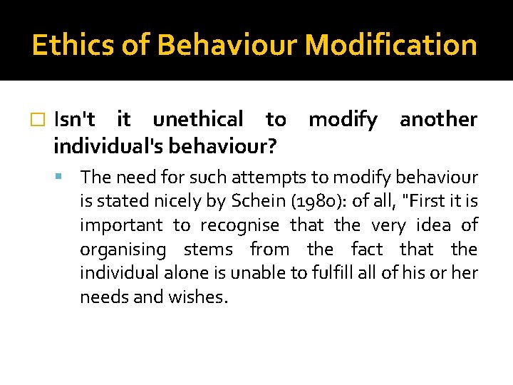 Ethics of Behaviour Modification � Isn't it unethical to modify another individual's behaviour? The