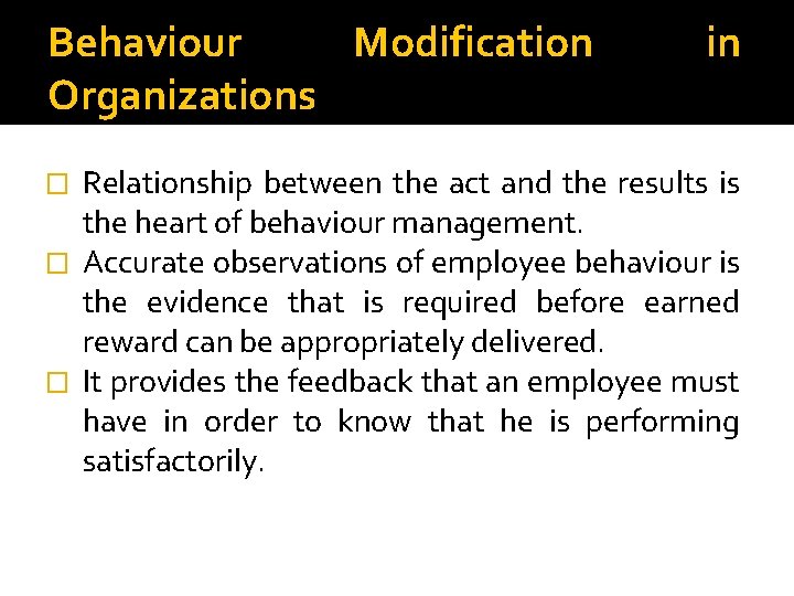 Behaviour Modification Organizations in Relationship between the act and the results is the heart