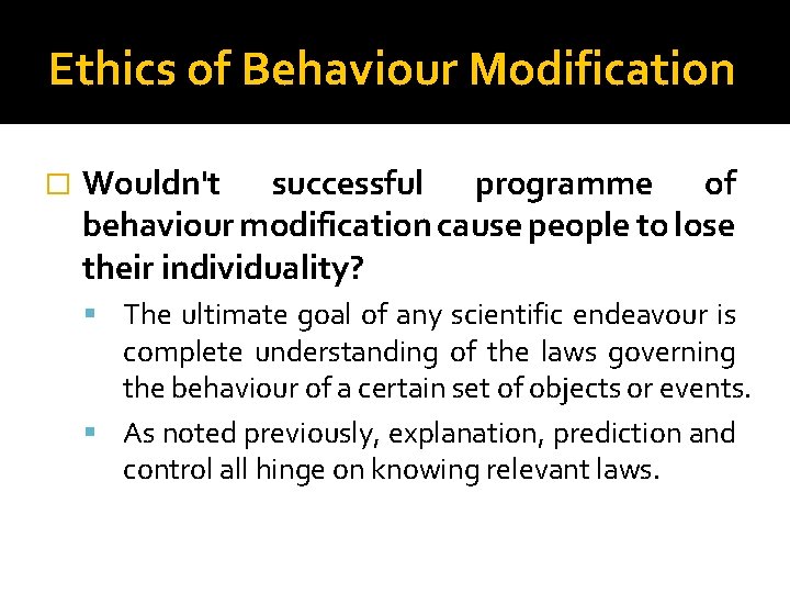 Ethics of Behaviour Modification � Wouldn't successful programme of behaviour modification cause people to